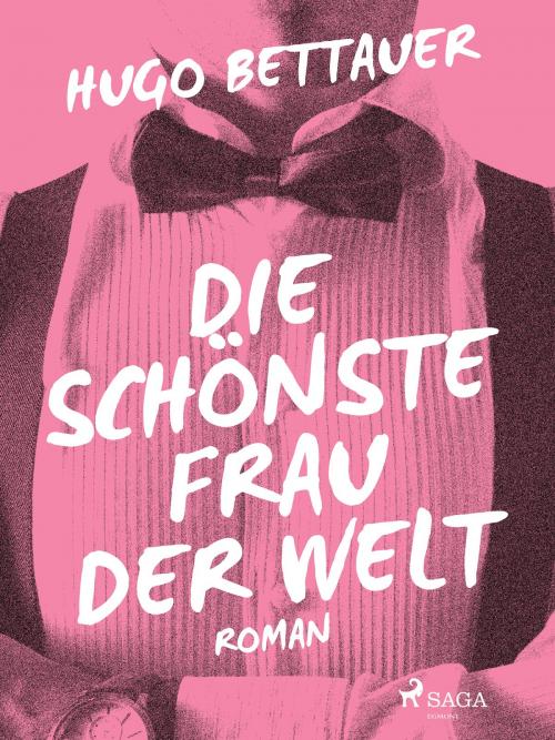 Cover of the book Die schönste Frau der Welt by Hugo Bettauer, Saga Egmont German