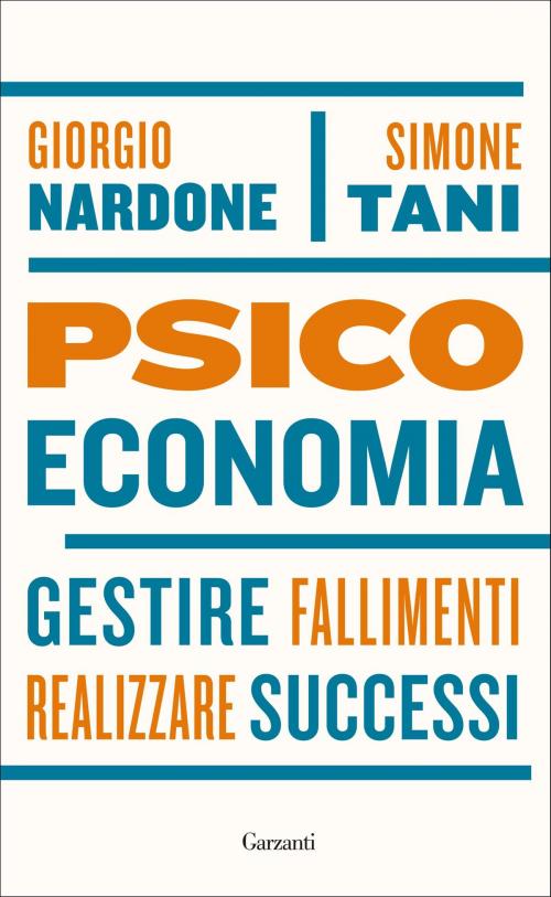 Cover of the book Psicoeconomia by Giorgio Nardone, Simone Tani, Garzanti