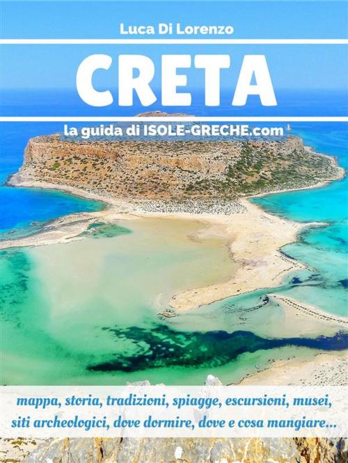 Cover of the book Creta - La guida di isole-greche.com by Luca Di Lorenzo, Luca Di Lorenzo