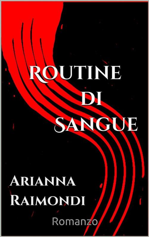 Cover of the book Routine di Sangue by Arianna Raimondi, Youcanprint