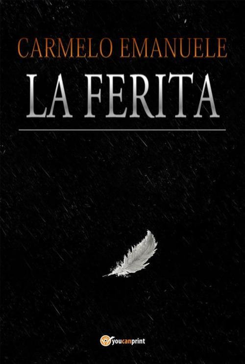 Cover of the book La Ferita by Carmelo Emanuele, Youcanprint