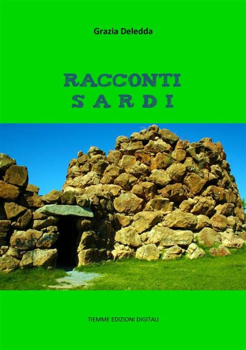 Cover of the book Racconti sardi by Grazia Deledda, Tiemme Edizioni Digitali