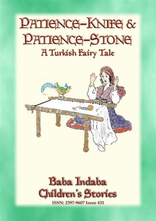 Cover of the book PATIENCE STONE AND PATIENCE KNIFE - A Turkish Fairy Tale narrated by Baba Indaba by Anon E. Mouse, Narrated by Baba Indaba, Abela Publishing