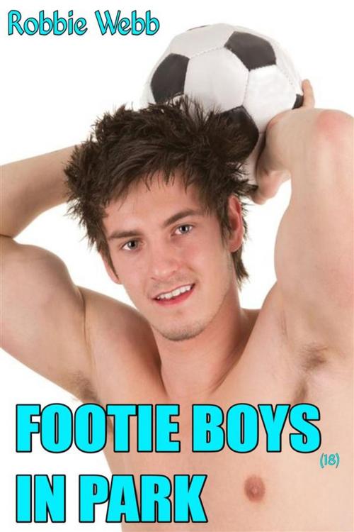 Cover of the book Footie Boys(18) In Park by Robbie Webb, Robbie Webb