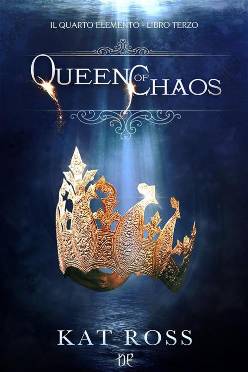 Cover of the book Queen Of Chaos (Il Quarto Elemento Vol. 3) by Kat Ross, Dunwich Edizioni