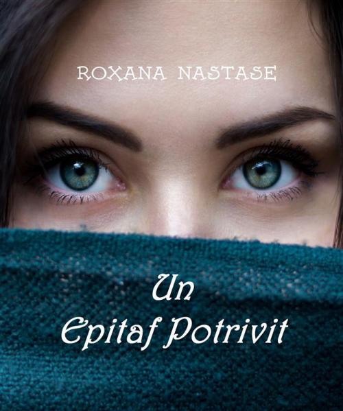 Cover of the book Un Epitaf Potrivit (MacKay - Detectiv Canadian, #1) by Roxana Nastase, Roxana Nastase