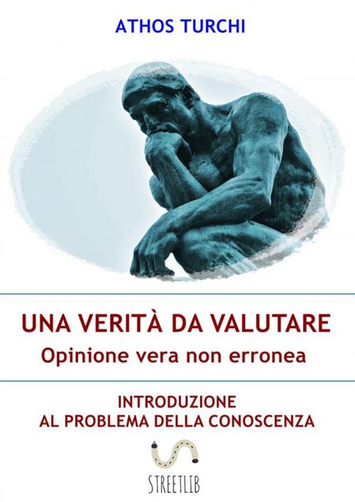 Cover of the book Una verità da valutare: opinione vera non erronea by Athos Turchi, AthosTurchi
