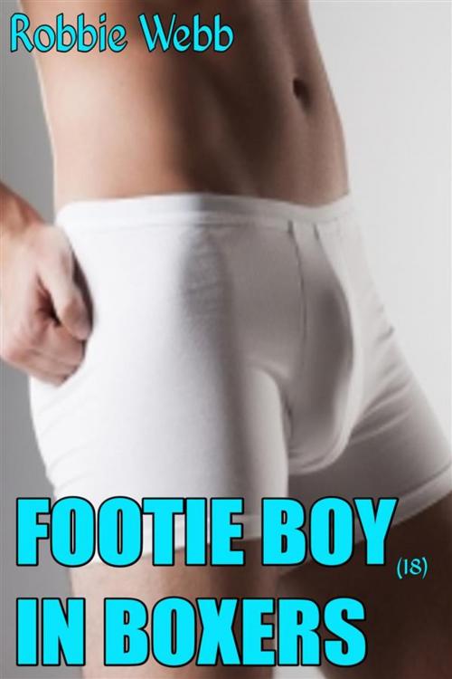 Cover of the book Footie Boy(18) In Boxers by Robbie Webb, Robbie Webb