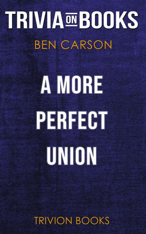 Cover of the book A More Perfect Union by Ben Carson M.D. (Trivia-On-Books) by Trivion Books, Trivion Books
