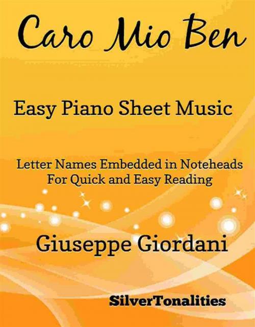 Cover of the book Caro Mio Ben Easy Piano Sheet Music by SilverTonalities, SilverTonalities