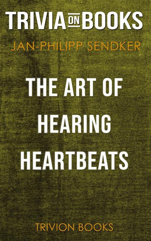 Cover of the book The Art of Hearing Heartbeats by Jan-Philipp Sendker (Trivia-On-Books) by Trivion Books, Trivion Books