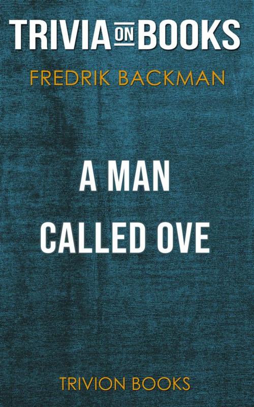 Cover of the book A Man Called Ove by Fredrik Backman (Trivia-On-Books) by Trivion Books, Trivion Books