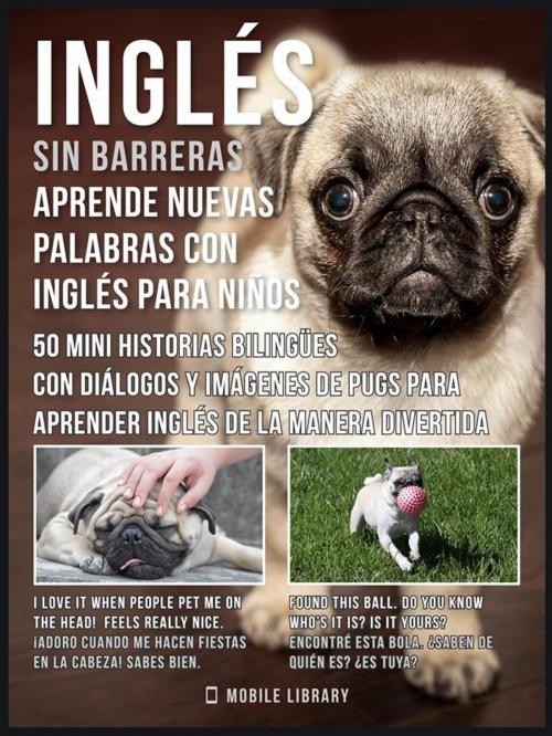 Cover of the book Inglés sin barreras - Aprende nuevas palabras en Inglés con Inglés para niños by Mobile Library, Mobile Library