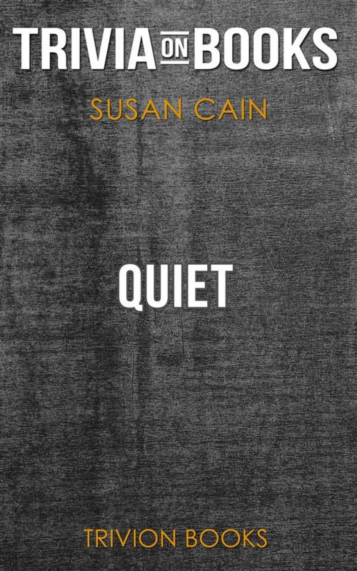 Cover of the book Quiet by Susan Cain (Trivia-On-Books) by Trivion Books, Trivion Books
