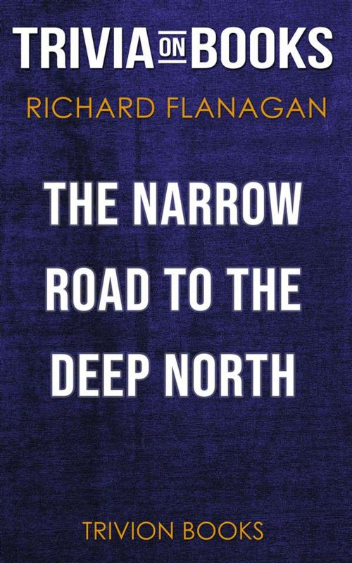 Cover of the book The Narrow Road to the Deep North by Richard Flanagan (Trivia-On-Books) by Trivion Books, Trivion Books