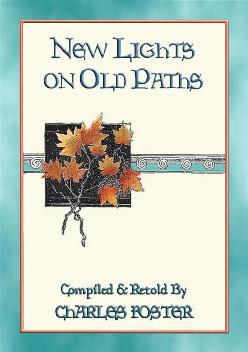 Cover of the book NEW LIGHTS ON OLD PATHS - 88 illustrated children's stories by Charles Foster, Unknown Illustrator, Abela Publishing