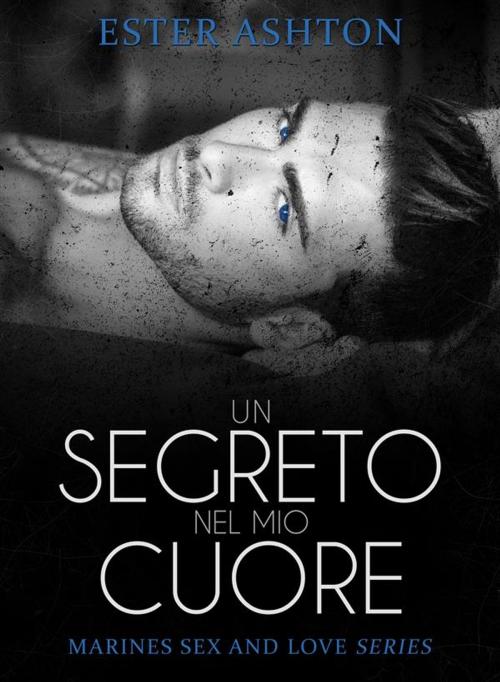 Cover of the book Un segreto nel mio cuore by Ester Ashton, Ester Ashton