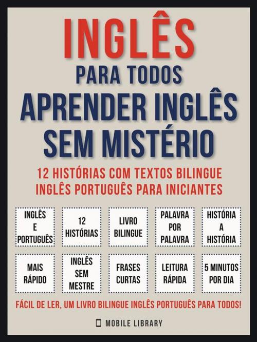 Cover of the book Inglês Para todos - Aprender Inglês Sem Mistério (Vol 1) by Mobile Library, Mobile Library