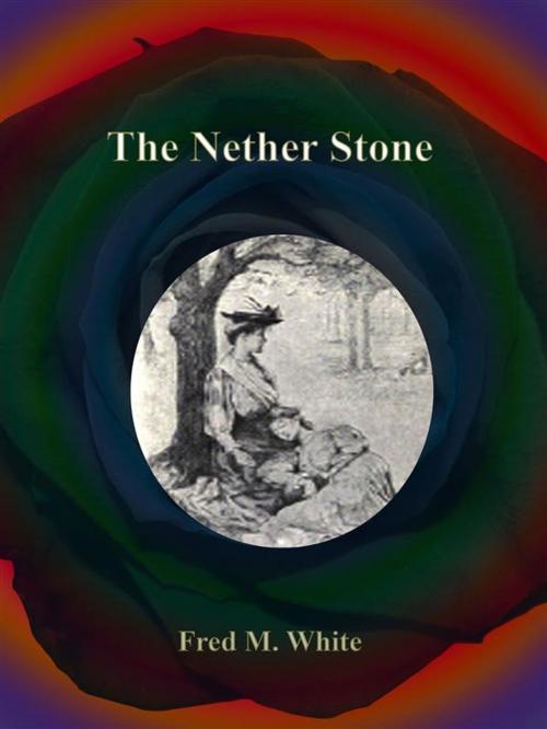 Cover of the book The Nether Stone by Fred M. White, Publisher s11838