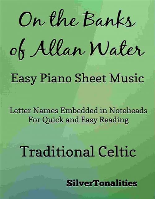 Cover of the book On the Banks of Allan Water Easy Elementary Piano Sheet Music by SilverTonalities, SilverTonalities