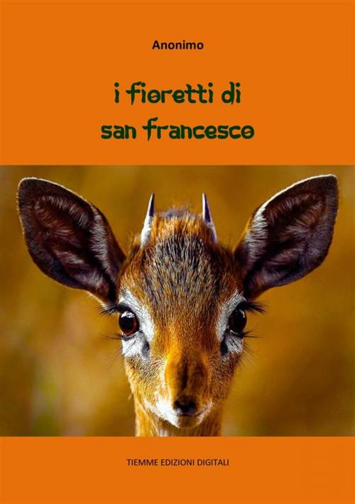 Cover of the book I Fioretti di San Francesco by Anonimo, Tiemme Edizioni Digitali
