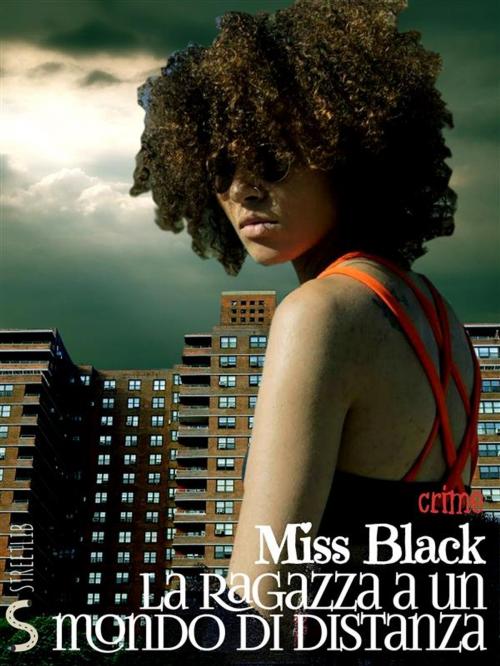 Cover of the book La ragazza a un mondo di distanza by Miss Black, Miss Black