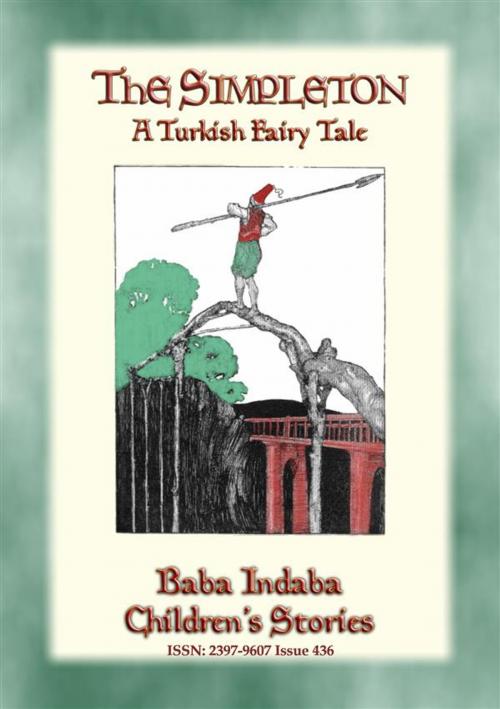 Cover of the book THE SIMPLETON - A Turkish Fairy Tale by Anon E. Mouse, Compiled by Dr. Ignacz Kunos, Illustrated by Willy Pogany, Abela Publishing