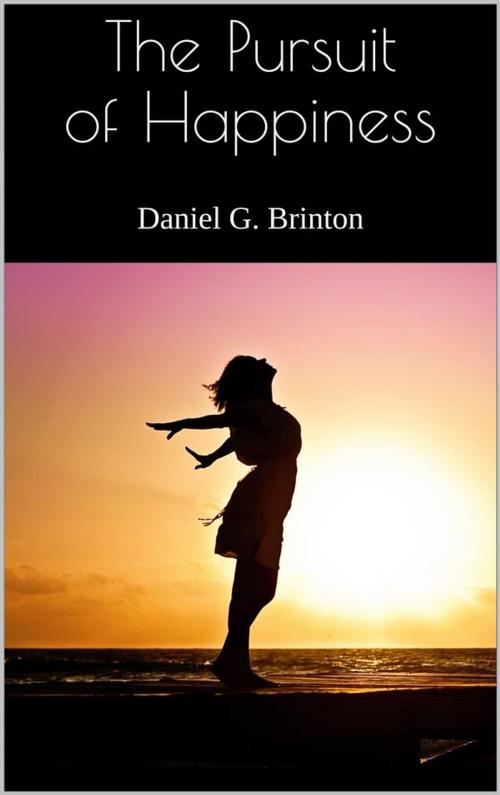 Cover of the book The Pursuit of Happiness by Daniel G. Brinton, Skyline