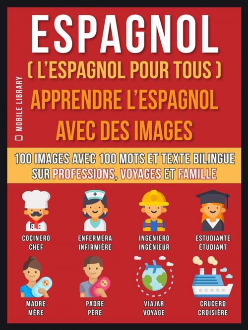 Cover of the book Espagnol ( L’Espagnol Pour Tous ) - Apprendre L'Espagnol Avec Des Images (Vol 1) by Mobile Library, Mobile Library