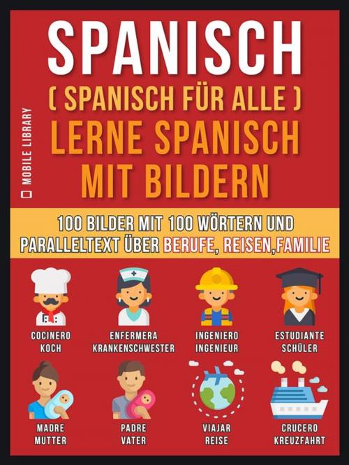 Cover of the book Spanisch (Spanisch für alle) Lerne Spanisch mit Bildern (Vol 1) by Mobile Library, Mobile Library