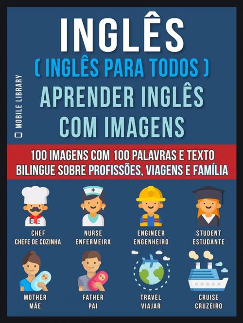 Cover of the book Inglês ( Inglês Para Todos ) Aprender Inglês Com Imagens (Vol 1) by Mobile Library, Mobile Library