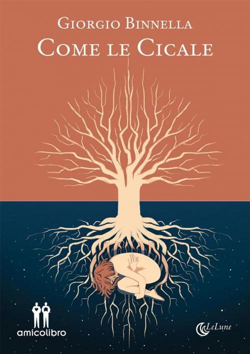 Cover of the book Come le cicale by Giorgio Binnella, Amico Libro