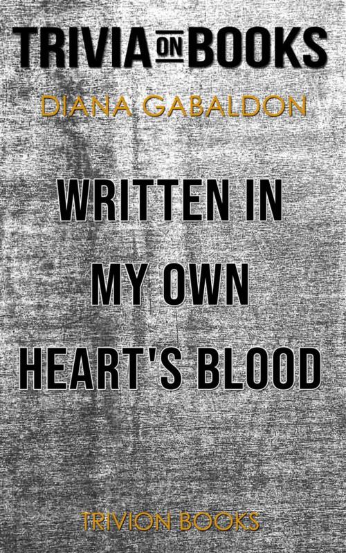 Cover of the book Written in My Own Heart's Blood by Diana Gabaldon (Trivia-On-Books) by Trivion Books, Trivion Books