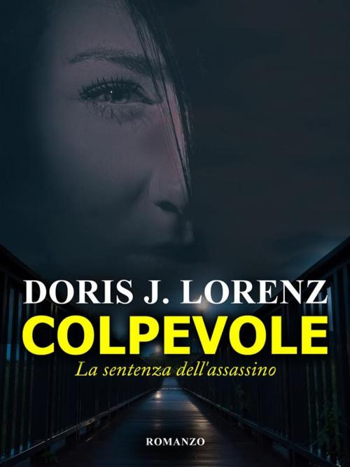 Cover of the book Colpevole by Doris J.Lorenz, Doris J. Lorenz