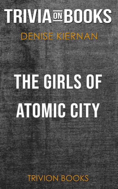 Cover of the book The Girls of Atomic City by Denise Kiernan (Trivia-On-Books) by Trivion Books, Trivion Books