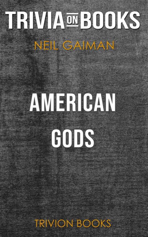 Cover of the book American Gods by Neil Gaiman (Trivia-On-Books) by Trivion Books, Trivion Books