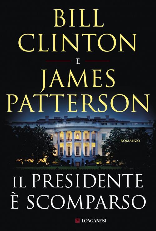 Cover of the book Il presidente è scomparso by Bill Clinton, James Patterson, Longanesi