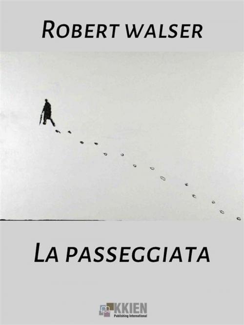 Cover of the book La passeggiata by Robert Walser, KKIEN Publ. Int.