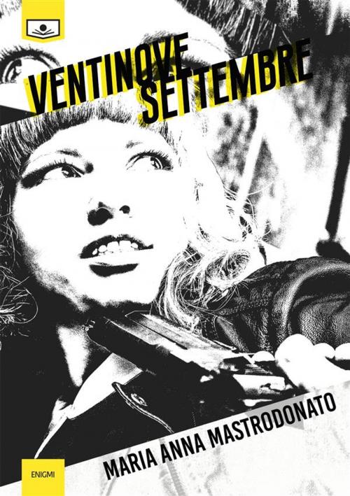 Cover of the book Ventinove settembre by Maria Anna Mastrodonato, Le Mezzelane Casa Editrice