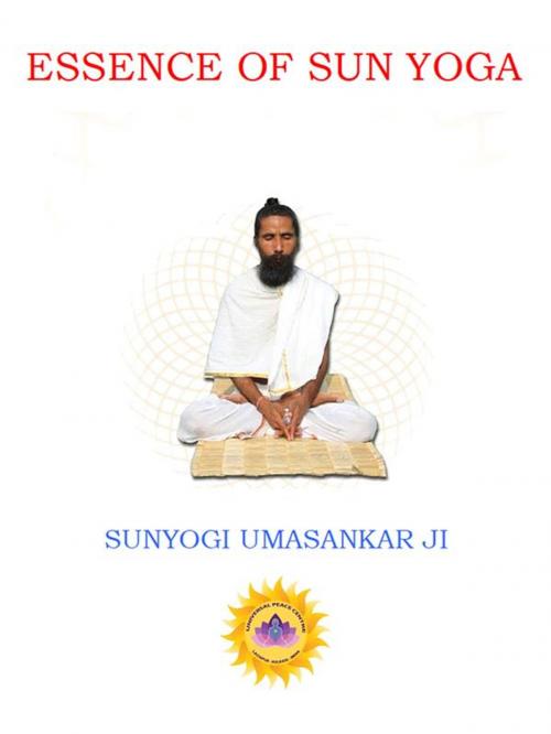 Cover of the book Essence of Sun Yoga by Sunyogi Umasankar JI, Ali Ribelli Edizioni