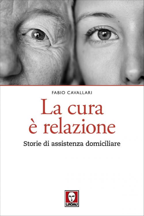 Cover of the book La cura è relazione by Fabio Cavallari, Marco Petrillo, Marina Indino, Lindau