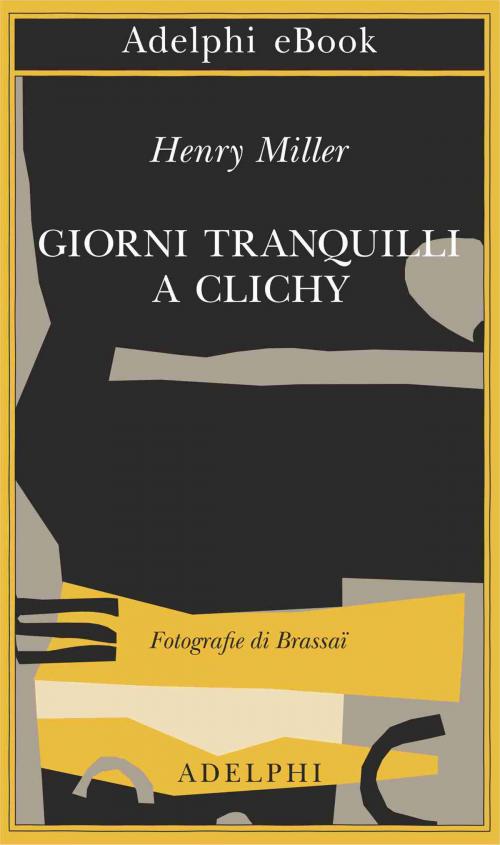 Cover of the book Giorni tranquilli a Clichy by Henry Miller, Adelphi