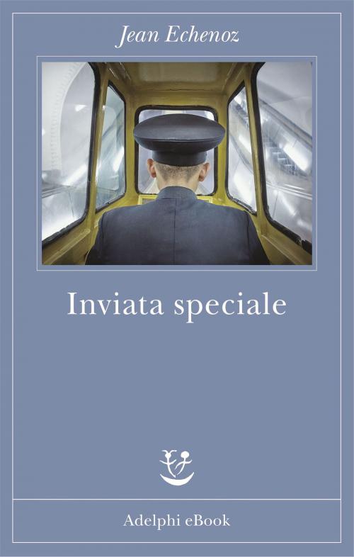 Cover of the book Inviata speciale by Jean Echenoz, Adelphi