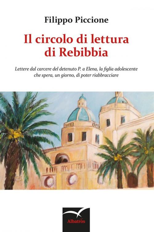 Cover of the book Il circolo di lettura di Rebibbia by Filippo Piccione, Gruppo Albatros Il Filo