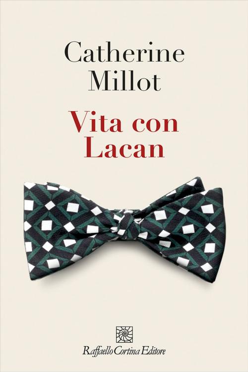 Cover of the book Vita con Lacan by Catherine Millot, Massimo Recalcati, Raffaello Cortina Editore