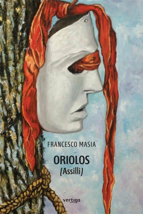 Cover of the book Oriolos by Francesco Masia, Vertigo Edizioni