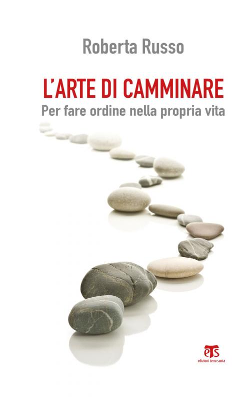 Cover of the book L'arte di camminare by Roberta Russo, Edizioni Terra Santa