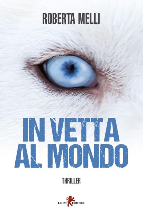 Cover of the book In vetta al mondo by Roberta Melli, Leone Editore
