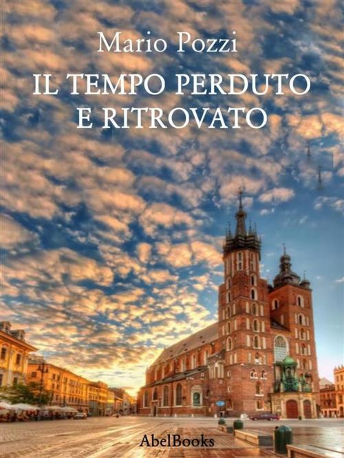 Cover of the book Il tempo perduto e ritrovato by Mario Pozzi, Abel Books