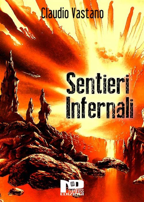 Cover of the book Sentieri Infernali by Claudio Vastano, Nero Press
